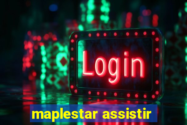 maplestar assistir